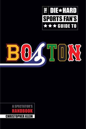 The Die-Hard Sports Fans Guide to Boston