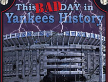 This BAD Day in Yankees History book